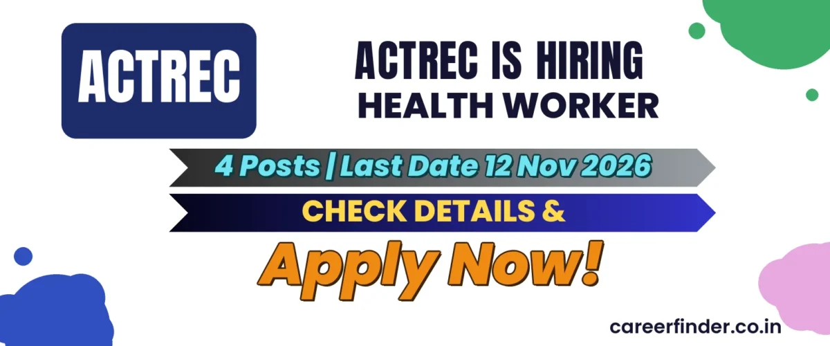 ACTREC Health Worker Recruitment 2026 | 4 Posts | Last Date 12 Nov | Apply Now