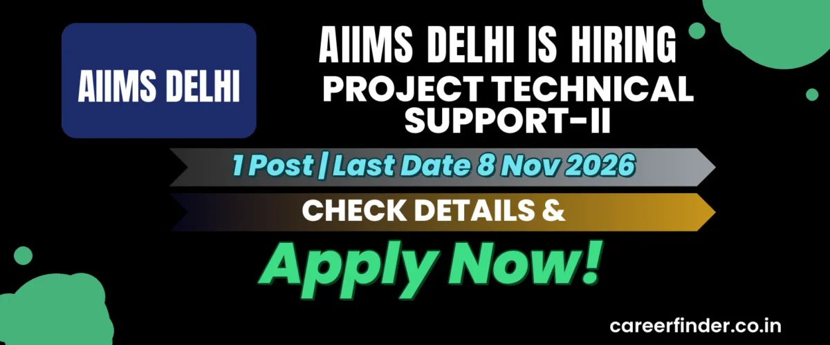 AIIMS Delhi Project Technical Support-II Recruitment 2026 | 1 Post | Apply Now