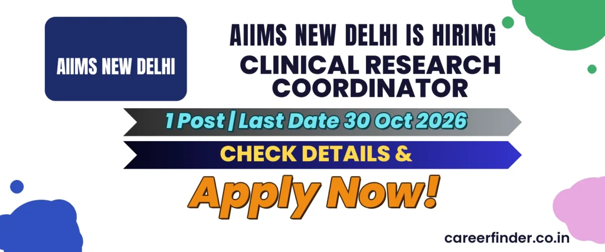 AIIMS New Delhi Clinical Research Coordinator Recruitment 2026 | 1 Post | Apply Now