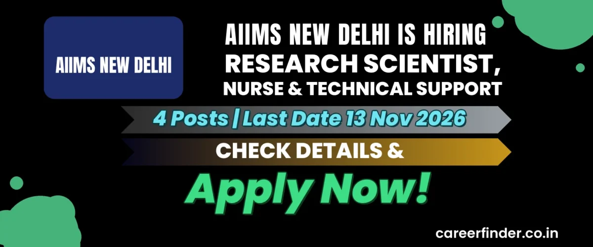 AIIMS New Delhi Research Scientist, Nurse & Technical Support Recruitment 2026 | 4 Posts | Apply Now