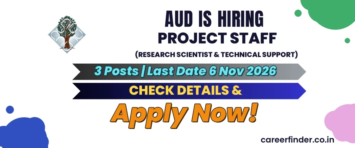 AUD Project Staff (Research Scientist & Technical Support) Recruitment 2026 | 3 Posts | Apply Now