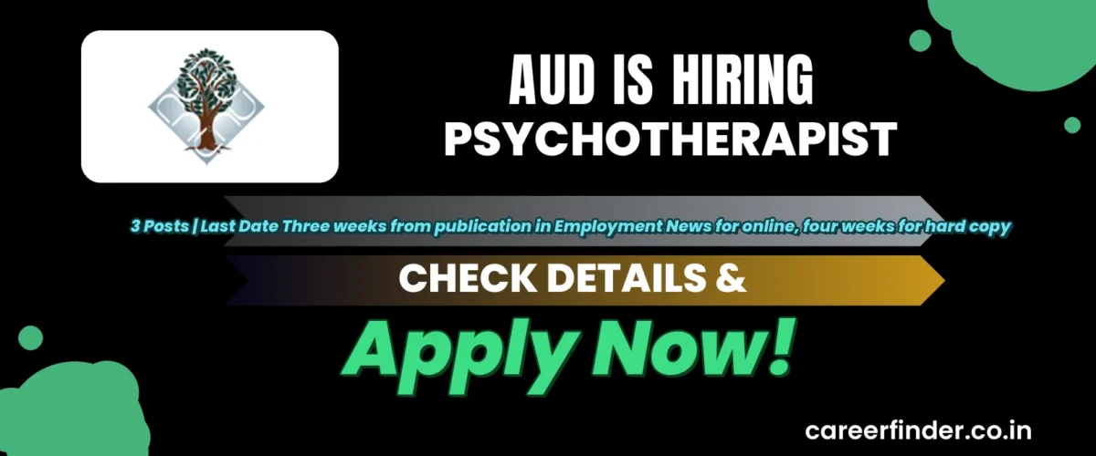 AUD Psychotherapist Recruitment 2026 | 3 Posts | Apply Now