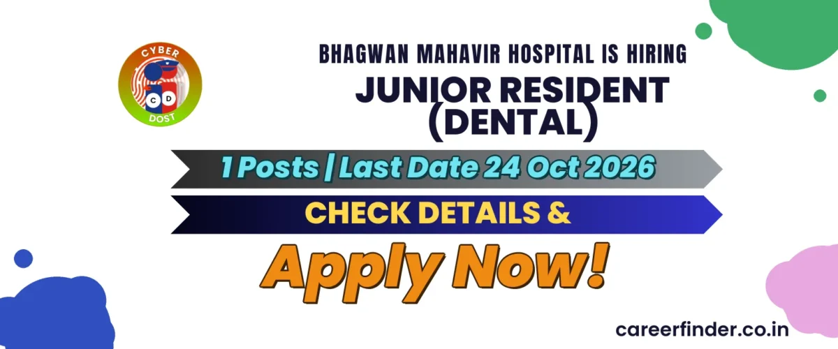 Bhagwan Mahavir Hospital Junior Resident (Dental) Recruitment 2026 | 1 Posts | Apply Now