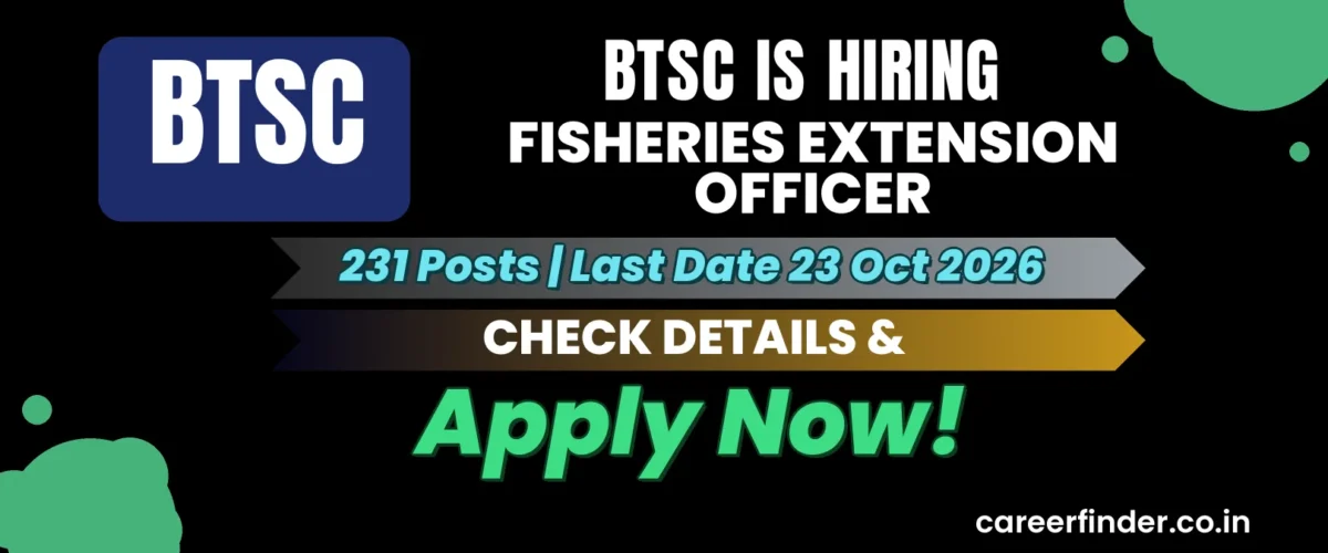 BTSC Fisheries Extension Officer Recruitment 2026 | 231 Posts | Apply Now