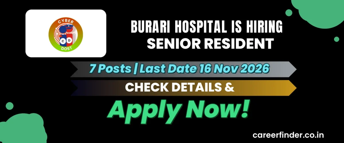 Burari Hospital Senior Resident Recruitment 2026 | 7 Posts | Apply Now