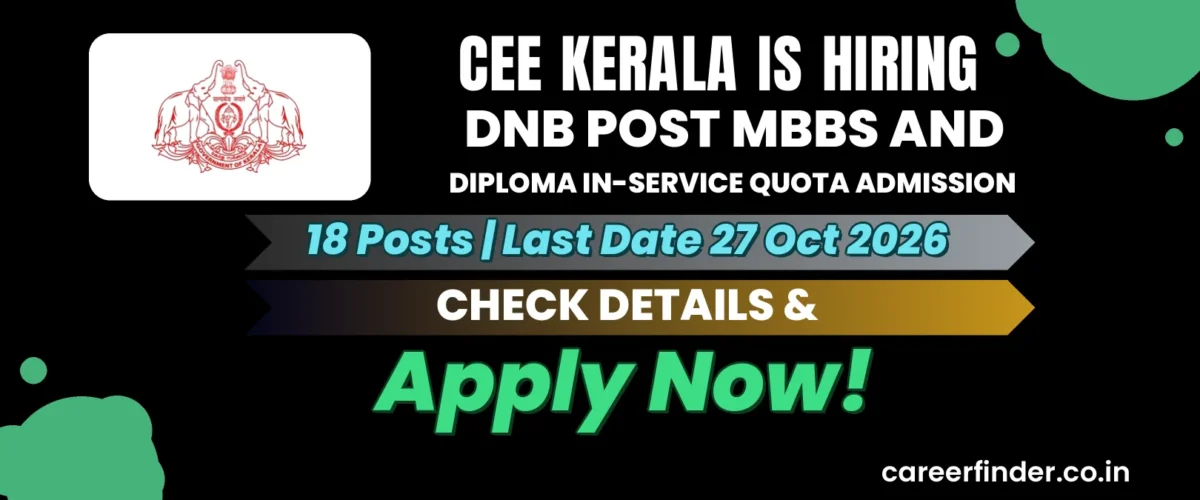 CEE Kerala DNB Post MBBS and Diploma In-Service Quota Admission Recruitment 2026 | 18 Posts | Apply Now