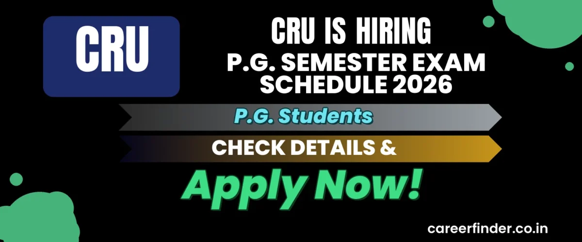 CRU P.G. Semester Exam Schedule 2026 Recruitment 2026 | Apply Now