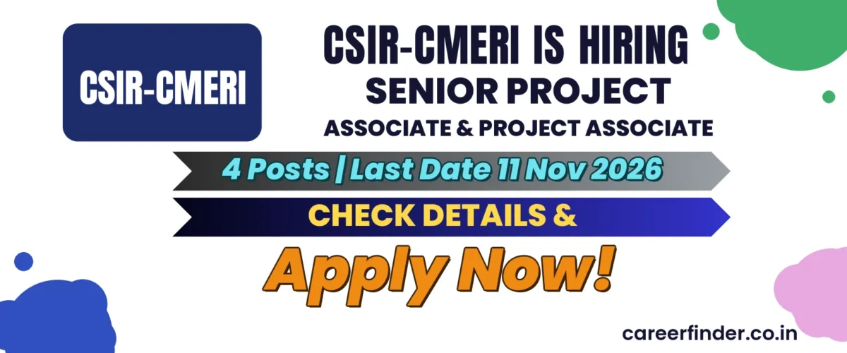 CSIR-CMERI Senior Project Associate & Project Associate Recruitment 2026 | 4 Posts | Apply Now