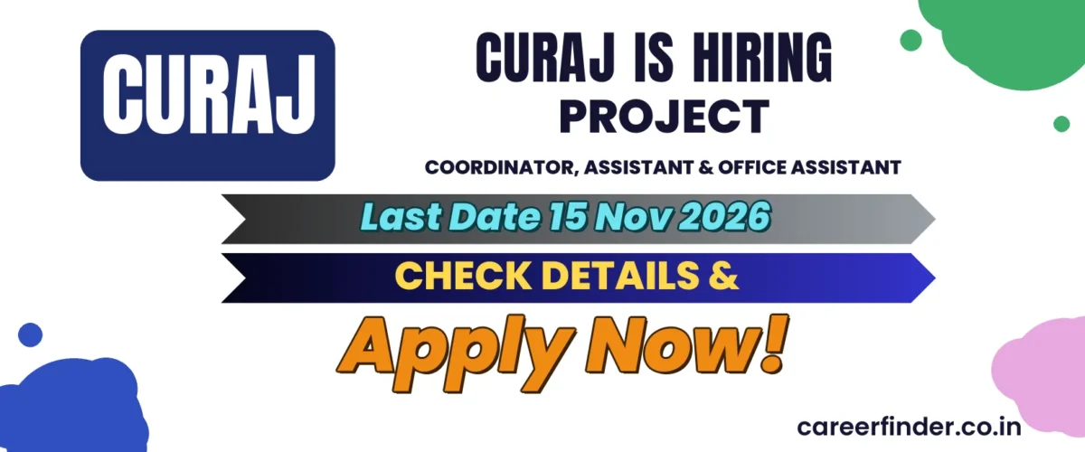 CURAJ Project Coordinator, Assistant & Office Assistant Recruitment 2026 | Apply Now