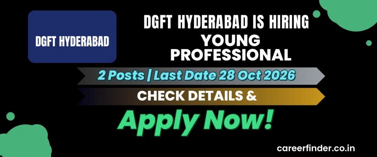 DGFT Hyderabad Young Professional Recruitment 2026 | 2 Posts | Apply Now