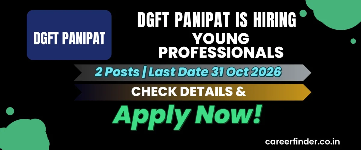DGFT Panipat Young Professionals Recruitment 2026 | 2 Posts | Apply Now