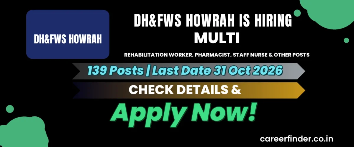 DH&FWS Howrah Multi Rehabilitation Worker, Pharmacist, Staff Nurse & Other Posts Recruitment 2026 | 139 Posts | Apply Now