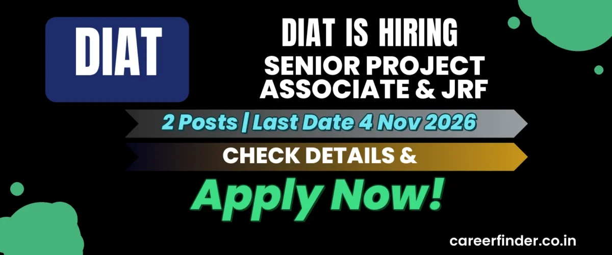 DIAT Senior Project Associate & JRF Recruitment 2026 | 2 Posts | Apply Now