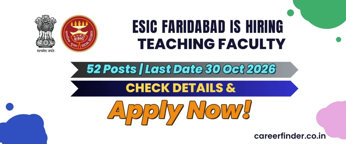 ESIC Faridabad Teaching Faculty Recruitment 2026 | 52 Posts | Apply Now