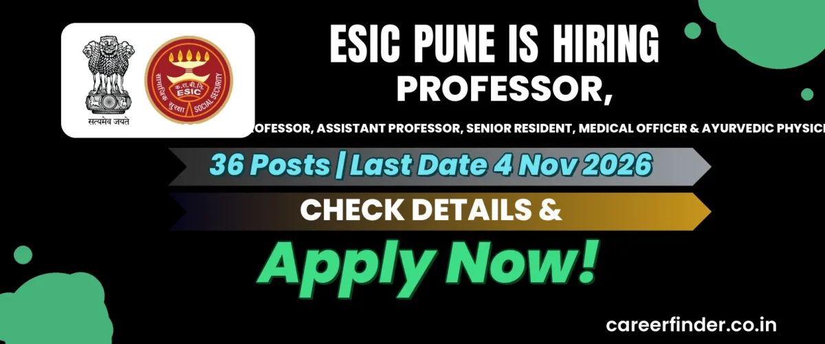 ESIC Pune Professor, Associate Professor, Assistant Professor, Senior Resident, Medical Officer & Ayurvedic Physician Recruitment 2026 | 36 Posts | Apply Now