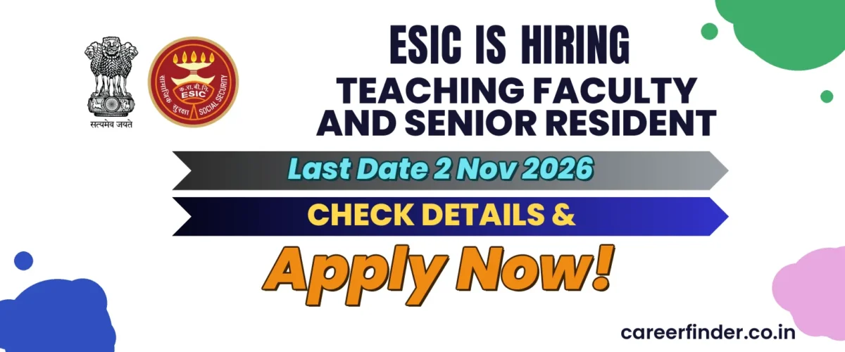 ESIC Teaching Faculty and Senior Resident Recruitment 2026 | Apply Now