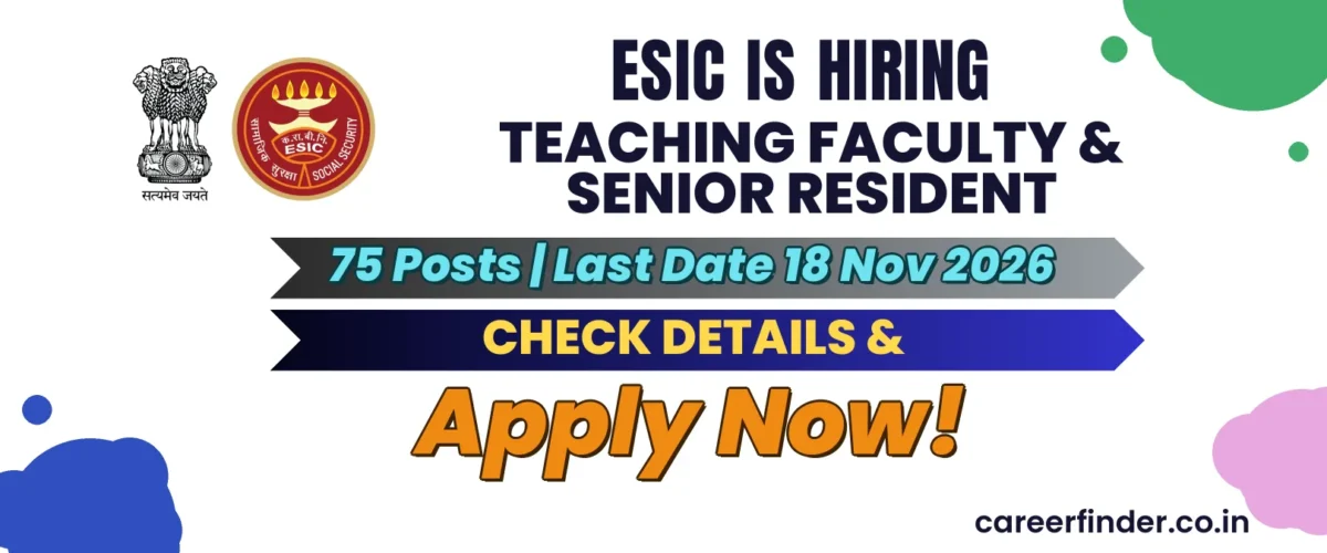 ESIC Teaching Faculty & Senior Resident Recruitment 2026 | 75 Posts | Apply Now