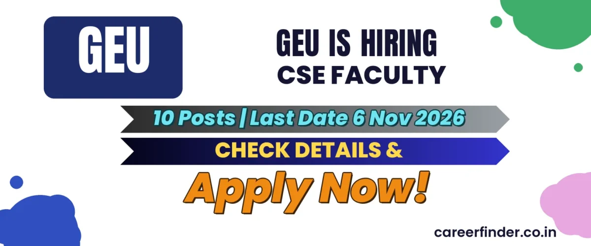 GEU CSE Faculty Recruitment 2026 | 10 Posts | Last Date 6 Nov | Apply Now