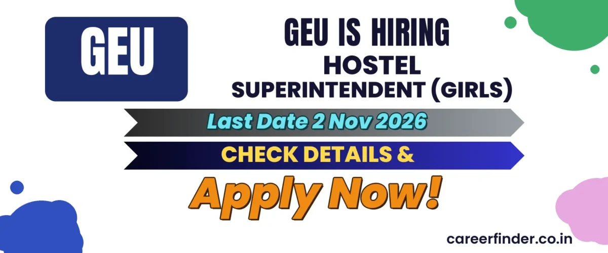 GEU Hostel Superintendent (Girls) Recruitment 2026 | Apply Now