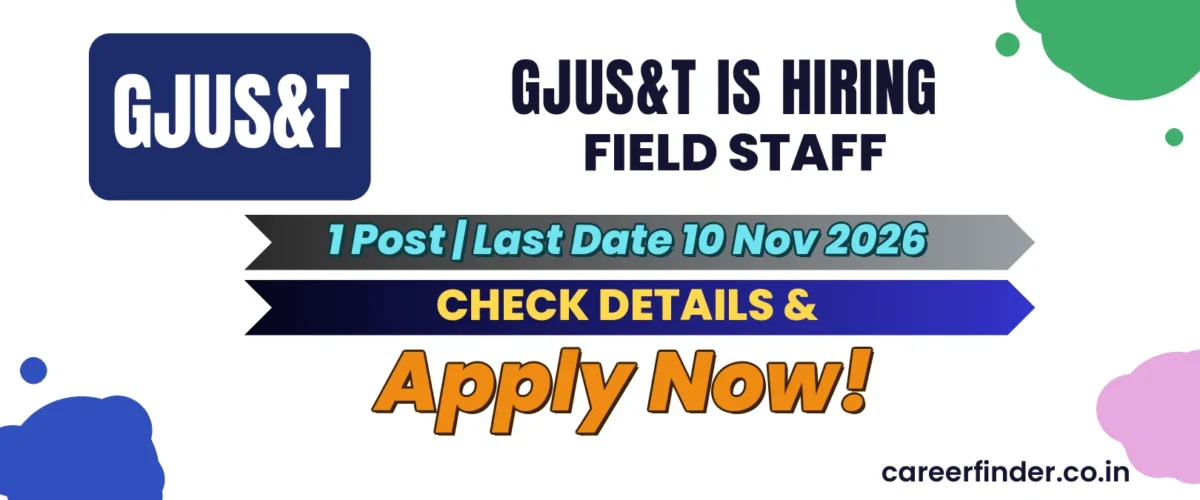 GJUS&T Field Staff Recruitment 2026 | 1 Post | Last Date 10 Nov | Apply Now