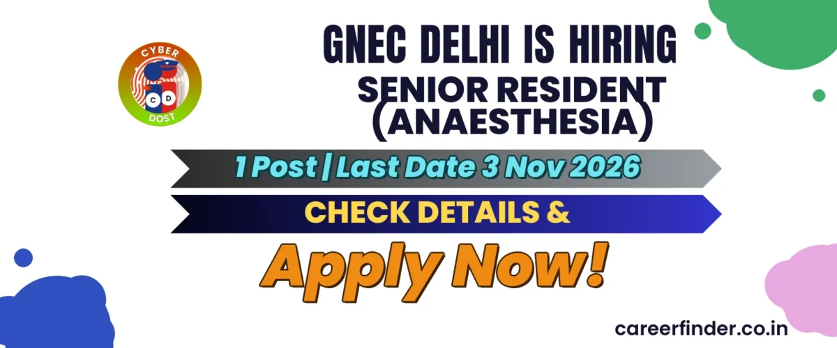 GNEC Delhi Senior Resident (Anaesthesia) Recruitment 2026 | 1 Post | Apply Now