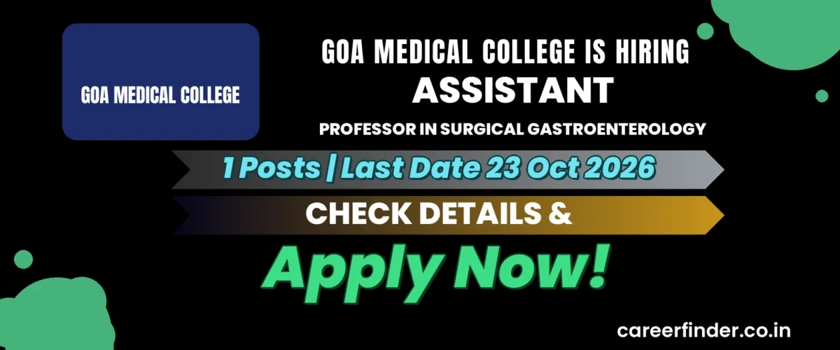 Goa Medical College Assistant Professor in Surgical Gastroenterology Recruitment 2026 | 1 Posts | Apply Now