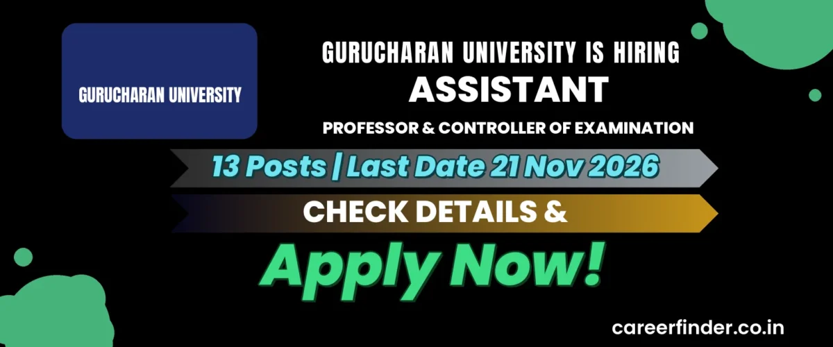 Gurucharan University Assistant Professor & Controller of Examination Recruitment 2026 | 13 Posts | Apply Now