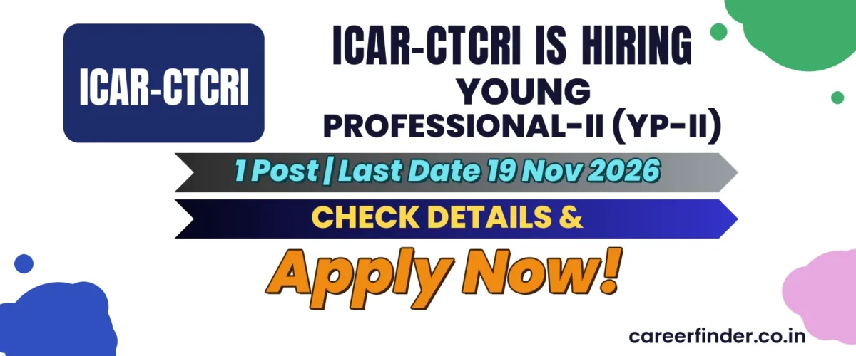 ICAR-CTCRI Young Professional-II (YP-II) Recruitment 2026 | 1 Post | Apply Now