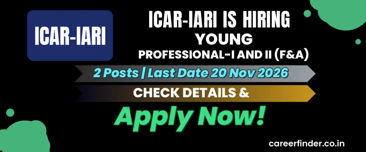 ICAR-IARI Young Professional-I and II (F&A) Recruitment 2026 | 2 Posts | Apply Now