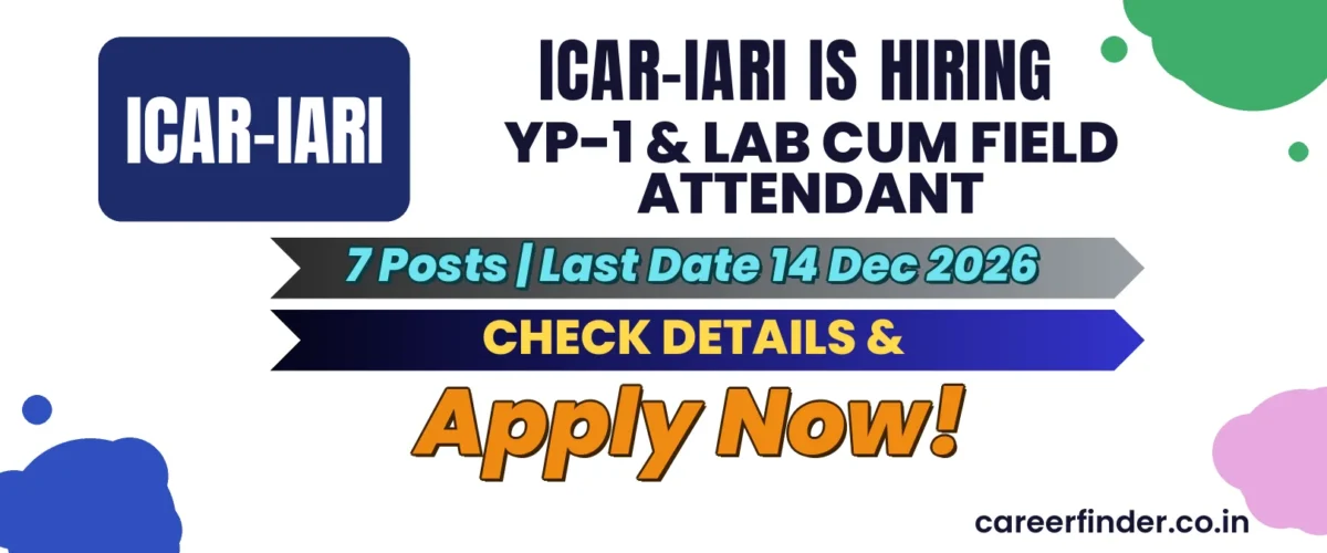 ICAR-IARI YP-1 & Lab cum Field Attendant Recruitment 2026 | 7 Posts | Apply Now