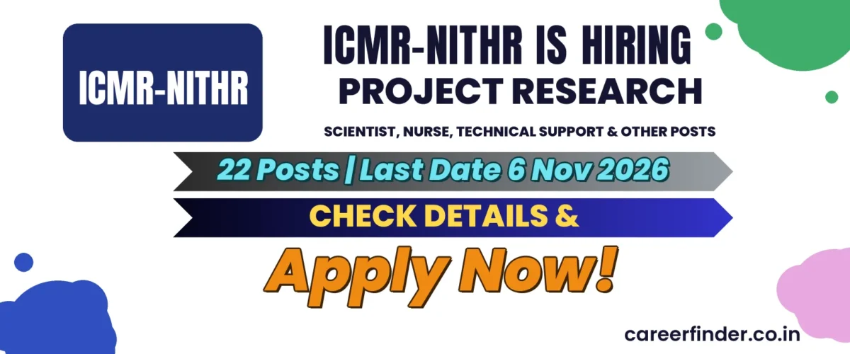 ICMR-NITHR Project Research Scientist, Nurse, Technical Support & Other Posts Recruitment 2026 | 22 Posts | Apply Now