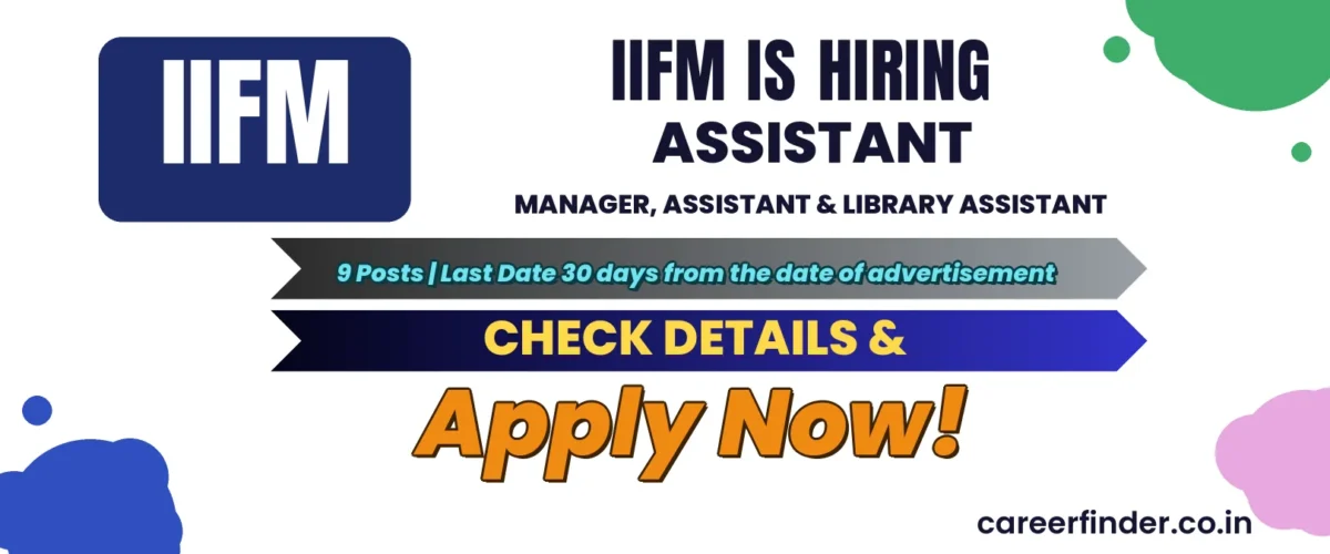 IIFM Assistant Manager, Assistant & Library Assistant Recruitment 2026 | 9 Posts | Apply Now