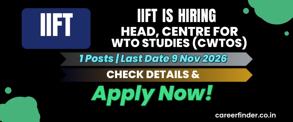 IIFT Head, Centre for WTO Studies (CWTOS) Recruitment 2026 | 1 Posts | Apply Now