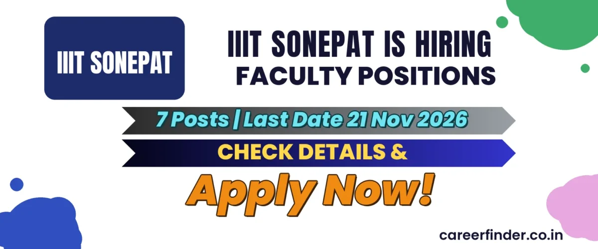 IIIT Sonepat Faculty Positions Recruitment 2026 | 7 Posts | Apply Now