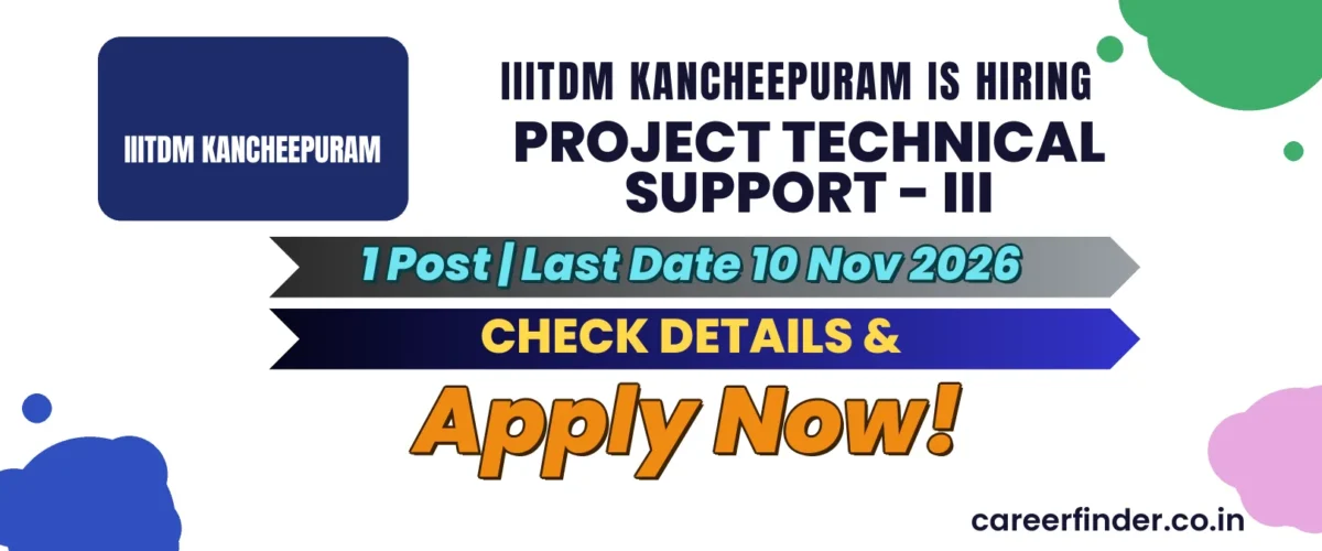 IIITDM Kancheepuram Project Technical Support - III Recruitment 2026 | 1 Post | Apply Now