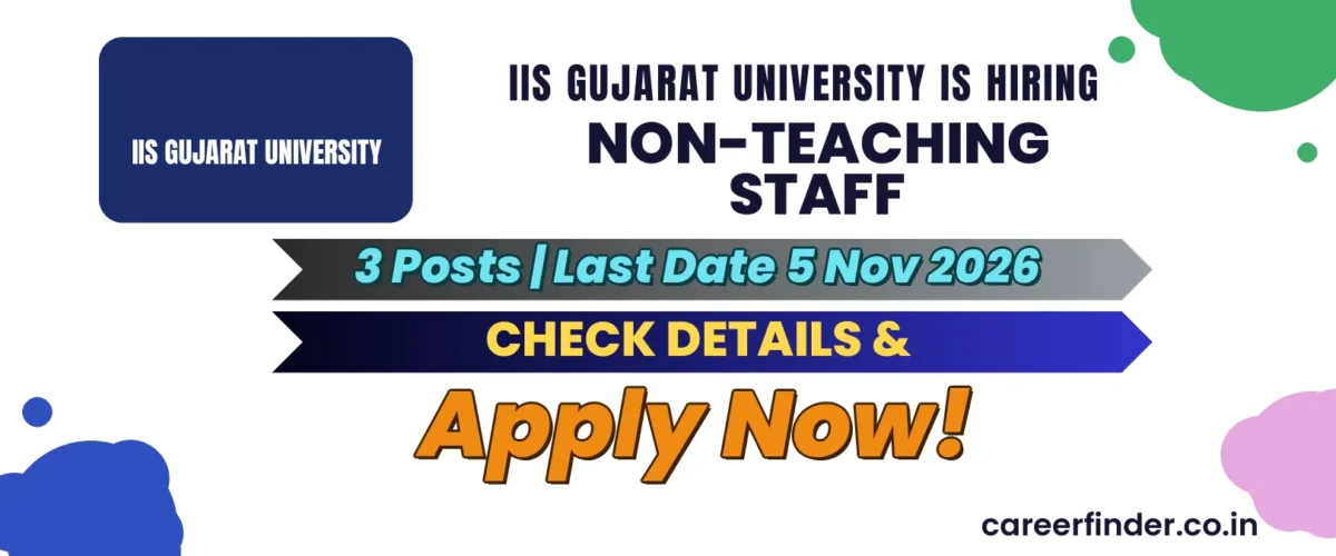 IIS Gujarat University Non-Teaching Staff Recruitment 2026 | 3 Posts | Apply Now