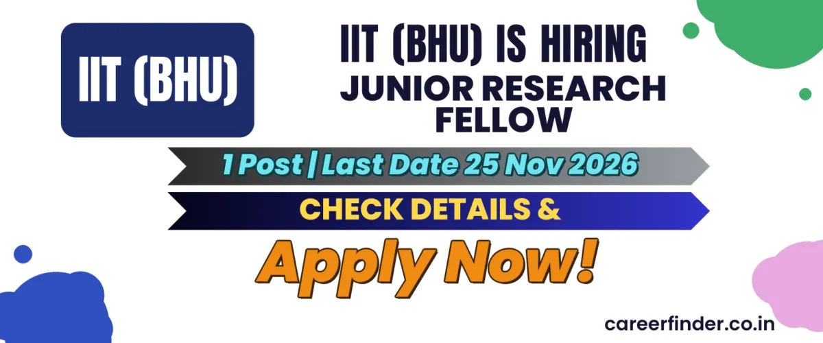 IIT (BHU) Junior Research Fellow Recruitment 2026 | 1 Post | Apply Now