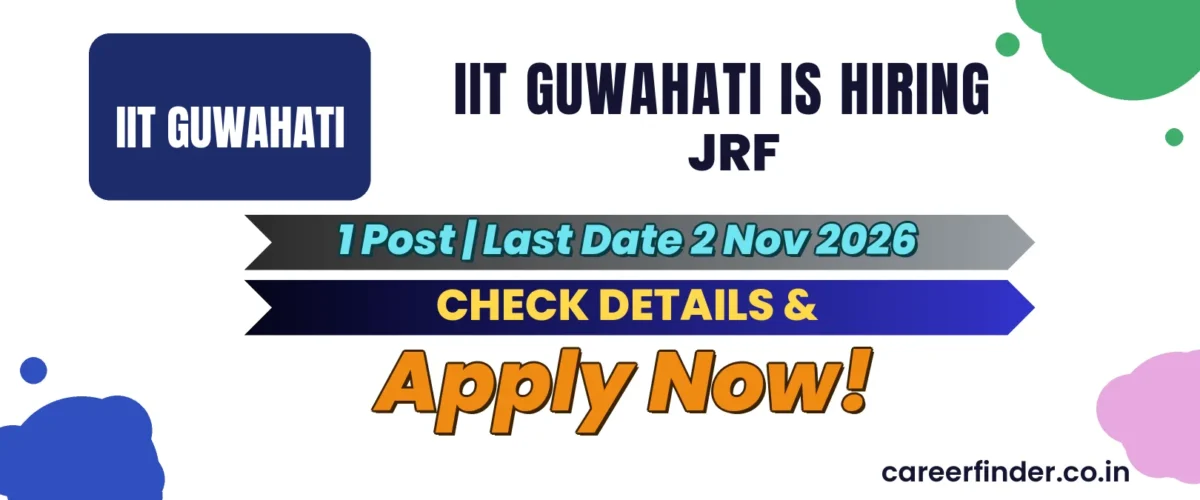 IIT Guwahati JRF Recruitment 2026 | 1 Post | Last Date 2 Nov | Apply Now
