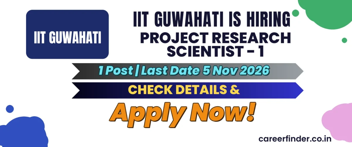 IIT Guwahati Project Research Scientist - 1 Recruitment 2026 | 1 Post | Apply Now