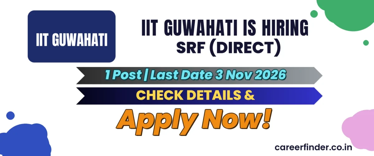 IIT Guwahati SRF (Direct) Recruitment 2026 | 1 Post | Apply Now