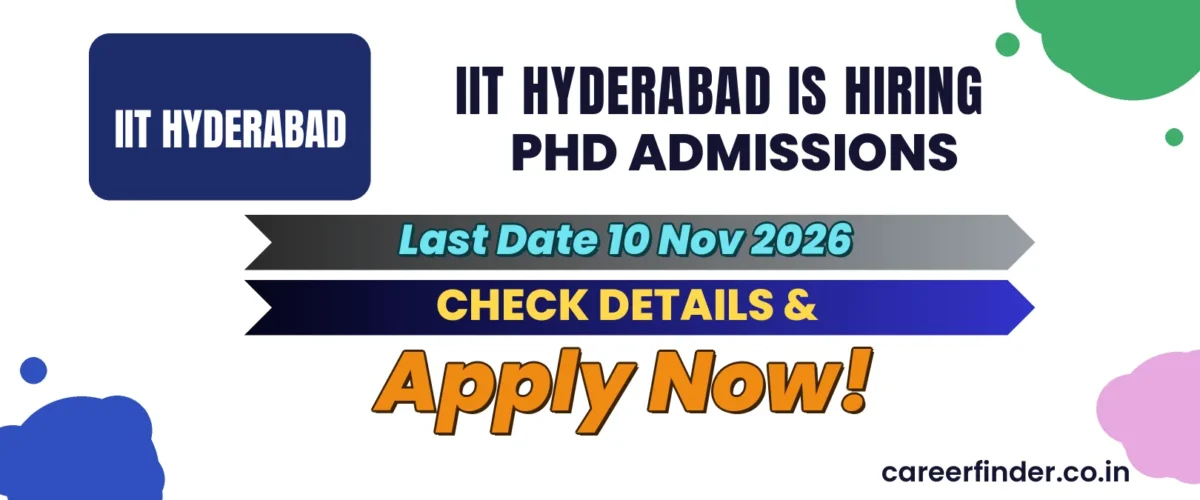 IIT Hyderabad PhD Admissions Recruitment 2026 | Last Date 10 Nov | Apply Now