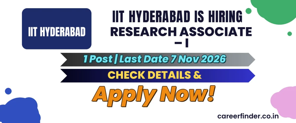 IIT Hyderabad Research Associate – I Recruitment 2026 | 1 Post | Apply Now