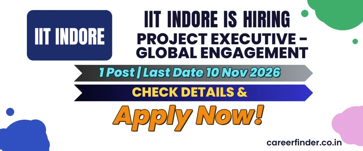 IIT Indore Project Executive - Global Engagement Recruitment 2026 | 1 Post | Apply Now