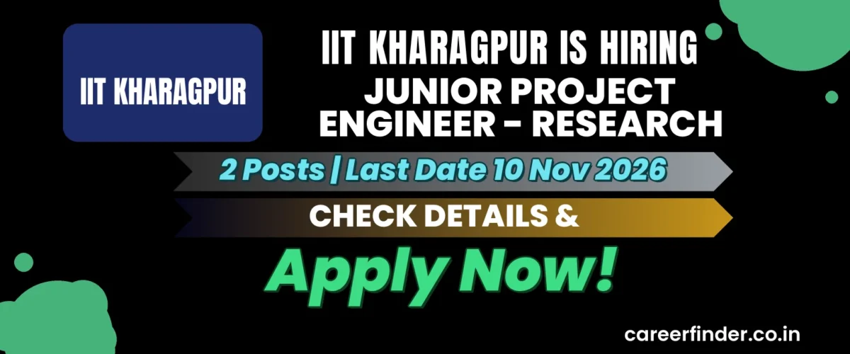 IIT Kharagpur Junior Project Engineer - Research Recruitment 2026 | 2 Posts | Apply Now