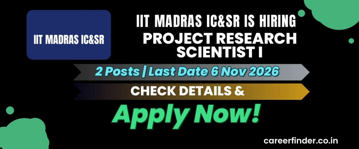 IIT Madras IC&SR Project Research Scientist I Recruitment 2026 | 2 Posts | Apply Now