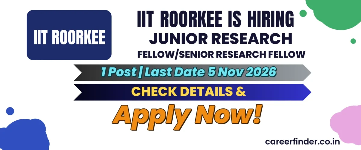 IIT Roorkee Junior Research Fellow/Senior Research Fellow Recruitment 2026 | 1 Post | Apply Now