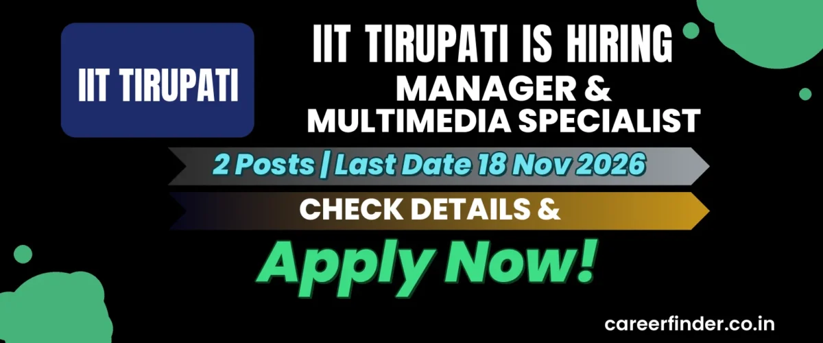 IIT Tirupati Manager & Multimedia Specialist Recruitment 2026 | 2 Posts | Apply Now