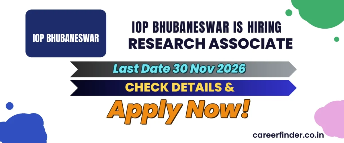 IoP Bhubaneswar Research Associate Recruitment 2026 | Apply Now