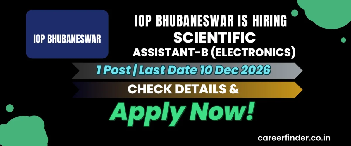 IOP Bhubaneswar Scientific Assistant-B (Electronics) Recruitment 2026 | 1 Post | Apply Now