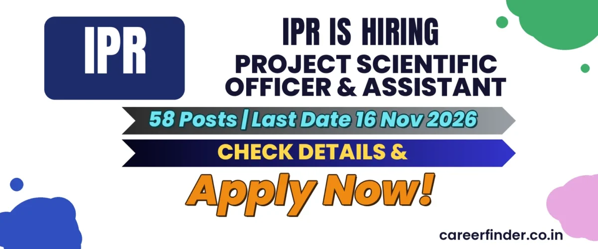 IPR Project Scientific Officer & Assistant Recruitment 2026 | 58 Posts | Apply Now